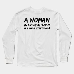 A Woman In Every Kitchen A Gun In Every Hand Long Sleeve T-Shirt